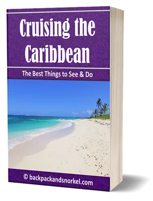 Backpack and Snorkel Cruising the Caribbean Travel Guide - Cruising the Caribbean Purple Travel Guide