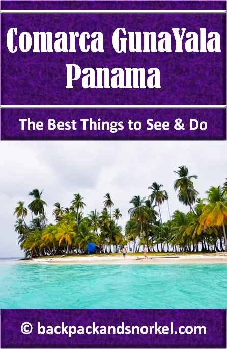 Backpack and Snorkel Guide for San Blas Islands (Comarca Guna Yala) - San Blas Purple Travel Guide