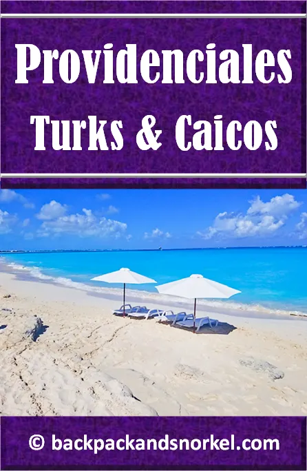 Backpack and Snorkel Travel Guide for Providenciales in Turks and Caicos