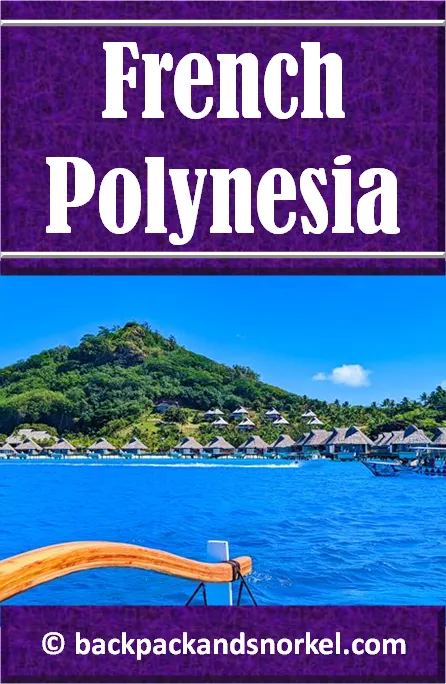 Backpack and Snorkel French Polynesia Travel Guide - French Polynesia Purple Travel Guide