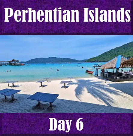Day 6 Itinerary in the Backpack and Snorkel Travel Guide for Malaysia - Malaysia Purple Travel Guide
